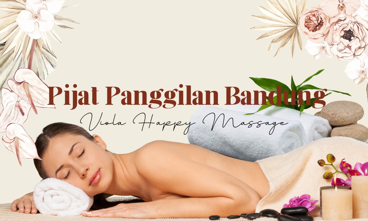 Pijat Panggilan Bandung No.1 Profesional Viola Happy Massage