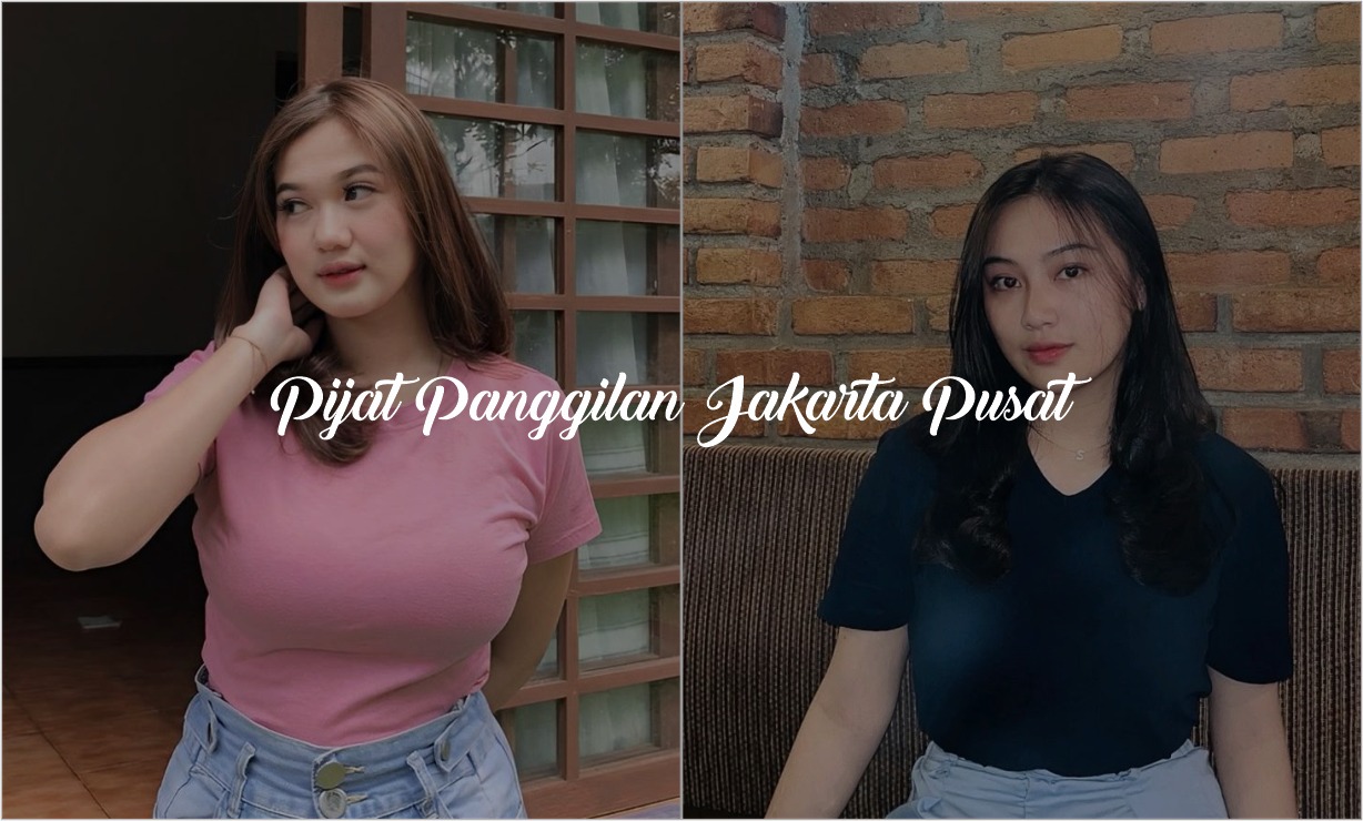 Pijat Panggilan Jakarta Pusat Lebih dari 50+ Terapis Profesional untuk Anda